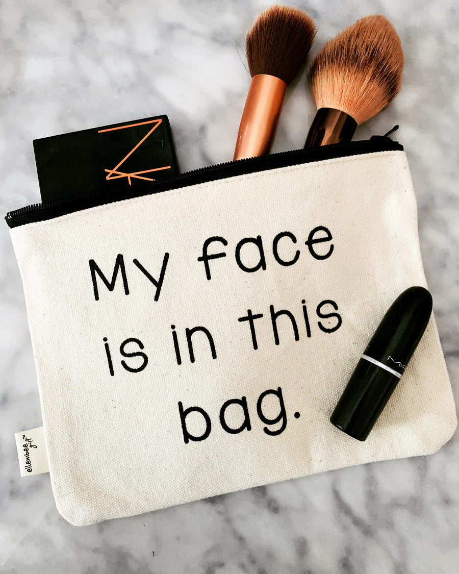My Face Is in This Bag Makeup Zipper Pouch