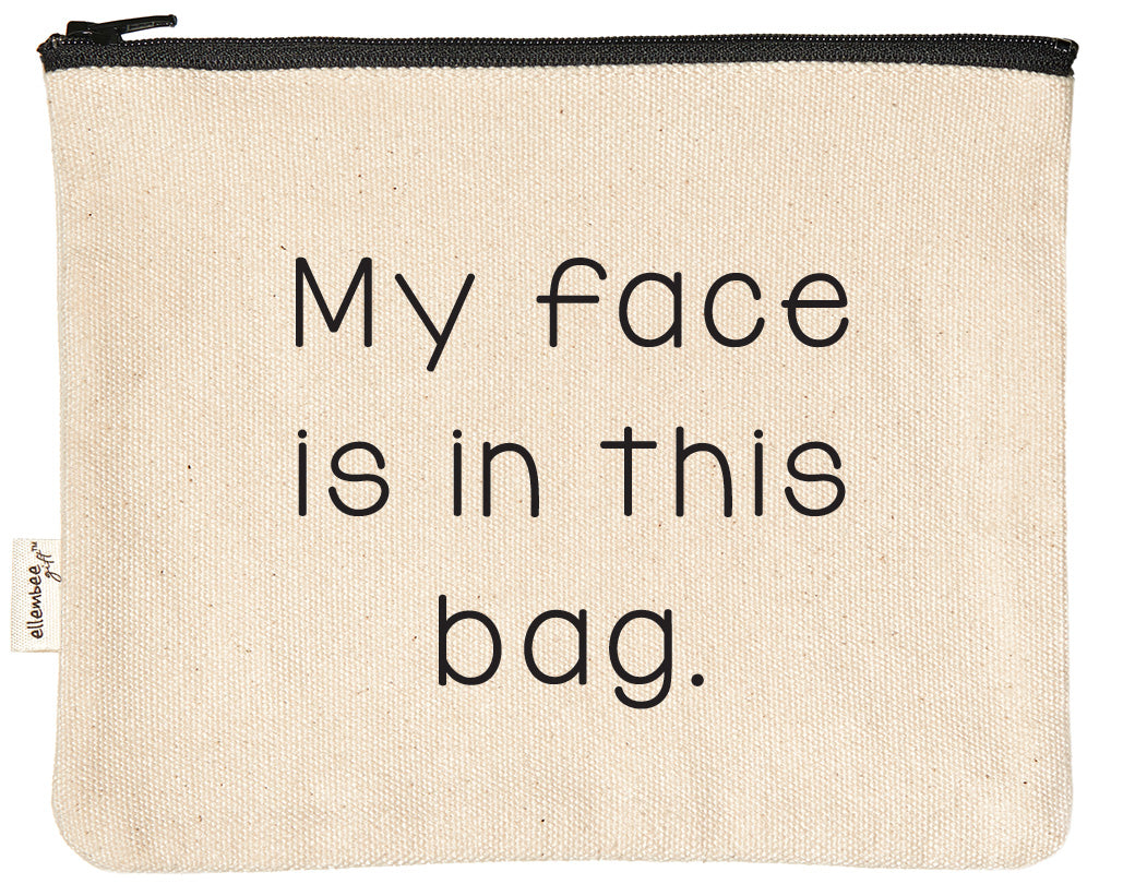 My Face Is in This Bag Makeup Zipper Pouch